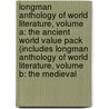 Longman Anthology of World Literature, Volume a: The Ancient World Value Pack (Includes Longman Anthology of World Literature, Volume B: The Medieval by David L. Pike