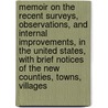 Memoir on the Recent Surveys, Observations, and Internal Improvements, in the United States, with Brief Notices of the New Counties, Towns, Villages door Henry Schenck Tanner