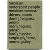 Mexican Motorsport People: Mexican Racecar Drivers, Mario Domï¿½Nguez, Pedro Rodrï¿½Guez, Adrian Fernï¿½Ndez, Sergio Pï¿½Rez, Memo Gidley by Books Llc