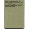 Platon's Erziehungslehre, als Pädagogik für die Einzelnen und als Staatspädagogik. Oder dessen praktische Philosophie. Aus den Quellen dargestellt door Alexander Kapp