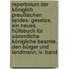 Repertorium Der Königlich Preußischen Landes- Gesetze, Ein Neues Hülfsbuch Für Sämmtliche Königliche Beamte, Den Bürger Und Landmann, Iv. Band door Optatus Wilhelm Leopold Richter