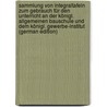 Sammlung Von Integraltafeln Zum Gebrauch Für Den Unterricht an Der Königl. Allgemeinen Bauschule Und Dem Königl. Gewerbe-Institut (German Edition) by Minding Ferdinand