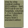 Step-by-step Medical Coding 2013 Edition - Text, 2013 Icd-9-cm For Hospitals, Volumes 1, 2 & 3 Standard Edition, 2013 Hcpcs Level Ii Standard Edition door Carol J. Buck