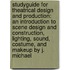 Studyguide for Theatrical Design and Production: An Introduction to Scene Design and Construction, Lighting, Sound, Costume, and Makeup by J. Michael