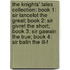 The Knights' Tales Collection: Book 1: Sir Lancelot the Great; Book 2: Sir Givret the Short; Book 3: Sir Gawain the True; Book 4: Sir Balin the Ill-F
