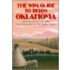 The Wpa Guide to 1930s Oklahoma: Compiled by the Writers' Program of the Work Projects Administration in the State of Oklahoma; With a Restored Essay