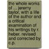 the Whole Works of ... Jeremy Taylor, with a Life of the Author and a Critical Examination of His Writings by R. Heber. Revised and Corrected by C.P.