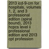 2013 Icd-9-cm For Hospitals, Volumes 1, 2, And 3 Professional Edition (spiral Bound), 2013 Hcpcs Level Ii Professional Edition And 2013 Cpt Profession door Carol J. Buck