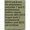 2013 Icd-9-cm, For Physicians, Volumes 1 And 2 Professional Edition (spiral Bound) With 2013 Hcpcs Level Ii Professional Edition And 2013 Cpt Professi door Carol J. Buck