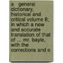 A   General Dictionary, Historical and Critical Volume 8; In Which a New and Accurate Translation of That of ... Mr. Bayle, with the Corrections and O