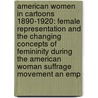 American Women in Cartoons 1890-1920: Female Representation and the Changing Concepts of Femininity During the American Woman Suffrage Movement an Emp by Katharina Hundhammer