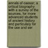 Annals of Caesar; a Critical Biography with a Survey of the Sources, for More Advanced Students of Ancient History and Particulaly for the Use and Ser