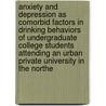 Anxiety and Depression as Comorbid Factors in Drinking Behaviors of Undergraduate College Students Attending an Urban Private University in the Northe door Charles J. Vohs