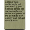 Arizona Water Settlements Act (volume 2 ); Joint Hearing Before The Subcommittee On Water And Power Of The Committee On Energy And Natural Resources A door United States Congress Power