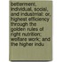 Betterment, Individual, Social, And Industrrial: Or, Highest Efficiency Through The Golden Rules Of Right Nutrition; Welfare Work; And The Higher Indu