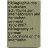 Bibliographie Des Deutschen Schrifttums Zum Internationalen Und Ffentlichen Seerecht 1982-2007: Bibliography of German Publications on the Internation door Uwe Jenisch