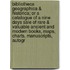 Bibliotheca Geographica & Historica; Or a Catalogue of a Nine Days Sale of Rare & Valuable Ancient and Modern Books, Maps, Charts, Manuscripts, Autogr