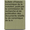 Bulletin D'Histoire Conomique De La Rvolution, Publi Par La Commission De Recherche Et De Publication Des Documents Relatifs La Vie Conomique De La Rv door conomiqu France. Commiss