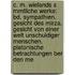 C. M. Wielands S Mmtliche Werke: Bd. Sympathien. Gesicht Des Mirza. Gesicht Von Einer Welt Unschuldiger Menschen. Platonische Betrachtungen Ber Den Me
