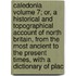 Caledonia Volume 7; Or, a Historical and Topographical Account of North Britain, from the Most Ancient to the Present Times, with a Dictionary of Plac