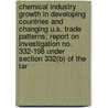 Chemical Industry Growth in Developing Countries and Changing U.S. Trade Patterns; Report on Investigation No. 332-198 Under Section 332(b) of the Tar door United States Commission