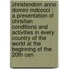 Christendom Anno Domini Mdcccci : a Presentation of Christian Conditions and Activities in Every Country of the World at the Beginning of the 20th Cen door William D. Grant