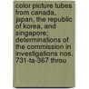 Color Picture Tubes from Canada, Japan, the Republic of Korea, and Singapore; Determinations of the Commission in Investigations Nos. 731-Ta-367 Throu door United States Commission