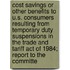 Cost Savings or Other Benefits to U.S. Consumers Resulting from Temporary Duty Suspensions in the Trade and Tariff Act of 1984; Report to the Committe
