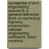 Cyclopedia of Civil Engineering Volume 5; A General Reference Work on Surveying, Highway Construction, Railroad Engineering, Earthwork, Steel Construc