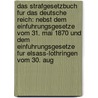 Das Strafgesetzbuch Fur Das Deutsche Reich: Nebst Dem Einfuhrungsgesetze Vom 31. Mai 1870 Und Dem Einfuhrungsgesetze Fur Elsass-Lothringen Vom 30. Aug door Friedrich Christian Oppenhoff