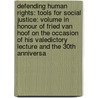Defending Human Rights: Tools for Social Justice: Volume in Honour of Fried Van Hoof on the Occasion of His Valedictory Lecture and the 30th Anniversa door Tijs Goldschmidt