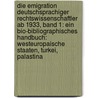 Die Emigration Deutschsprachiger Rechtswissenschaftler Ab 1933, Band 1: Ein Bio-bibliographisches Handbuch: Westeuropaische Staaten, Turkei, Palastina by Manfred Walther