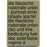 Die Litauische Nationale Union - Portraet Einer (Staats-)Partei: Die Litauische Nationale Union (Lts) Und Ihre Bedeutung Fuer Das Autoritaere Regime D door Michael H. Kohrs