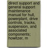 Direct Support and General Support Maintenance Manual for Hull, Powerplant, Drive Controls, Tracks, Suspension, and Associated Components; Howitzer, M by United States Dept of the Army