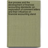 Due Process and the Development of Financial Accounting Standards: An Exploration of Comment Letters and Their Influence on Financial Accounting Stand door Douglas P. Letsch