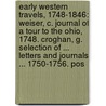 Early Western Travels, 1748-1846: Weiser, C. Journal Of A Tour To The Ohio, 1748. Croghan, G. Selection Of ... Letters And Journals ... 1750-1756. Pos door Reuben Gold Thwaites