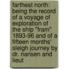 Farthest North: Being the Record of a Voyage of Exploration of the Ship "Fram" 1893-96 and of a Fifteen Months' Sleigh Journey by Dr. Nansen and Lieut door Otto Neumann Sverdrup