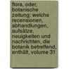 Flora, Oder, Botanische Zeitung: Welche Recensionen, Abhandlungen, Aufsätze, Neuigkeiten Und Nachrichten, Die Botanik Betreffend, Enthält, Volume 31 door Konigl. Botanische Gesellschaft In Regensburg