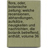 Flora, Oder, Botanische Zeitung: Welche Recensionen, Abhandlungen, Aufsätze, Neuigkeiten Und Nachrichten, Die Botanik Betreffend, Enthält, Volume 36 by Konigl. Botanische Gesellschaft In Regensburg