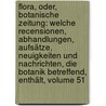 Flora, Oder, Botanische Zeitung: Welche Recensionen, Abhandlungen, Aufsätze, Neuigkeiten Und Nachrichten, Die Botanik Betreffend, Enthält, Volume 51 door Konigl. Botanische Gesellschaft In Regensburg