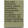 Flora, Oder, Botanische Zeitung: Welche Recensionen, Abhandlungen, Aufsätze, Neuigkeiten Und Nachrichten, Die Botanik Betreffend, Enthält, Volume 73 door Konigl. Botanische Gesellschaft In Regensburg