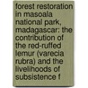 Forest Restoration in Masoala National Park, Madagascar: The Contribution of the Red-Ruffed Lemur (Varecia Rubra) and the Livelihoods of Subsistence F door Barbara Therese Martinez