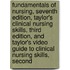 Fundamentals of Nursing, Seventh Edition, Taylor's Clinical Nursing Skills, Third Edition, and Taylor's Video Guide to Clinical Nursing Skills, Second