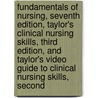 Fundamentals of Nursing, Seventh Edition, Taylor's Clinical Nursing Skills, Third Edition, and Taylor's Video Guide to Clinical Nursing Skills, Second door Carol Taylor