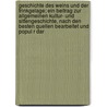 Geschichte Des Weins Und Der Trinkgelage; Ein Beitrag Zur Allgemeinen Kultur- Und Sittengeschichte, Nach Den Besten Quellen Bearbeitet Und Popul R Dar door Rudolf Schultze