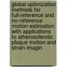 Global Optimization Methods for Full-Reference and No-Reference Motion Estimation with Applications to Atherosclerotic Plaque Motion and Strain Imagin by Sergio Eduardo Murillo Amaya