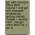 Go! With Microsoft Office 2010 Volume 1 And Go! With Microsoft Windows Xp Getting Started, Myitlab -- Access Card -- For Go! Office 2010 Vol. 1, Go! W