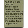 Ha Ti (1-3); Ses Guerres Civiles--leurs Causes, Leurs Cons Quences Pr Sentes, Leur Cons Quences Future Et Finale Moyens D'y Mettre Fin Et De Placer La by L. -J. Marcelin