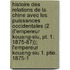 Histoire Des Relations De La Chine Avec Les Puissances Occidentales (2 (l'empereur Kouang-siu, Pt. 1: 1875-87)); L'empereur Kouang-siu 1. Ptie. 1875-1