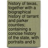History of Texas, Together with a Biographical History of Tarrant and Parker Counties; Containing a Concise History of the State, with Portraits and B door Vasilii Vasilevich Vereshchagin